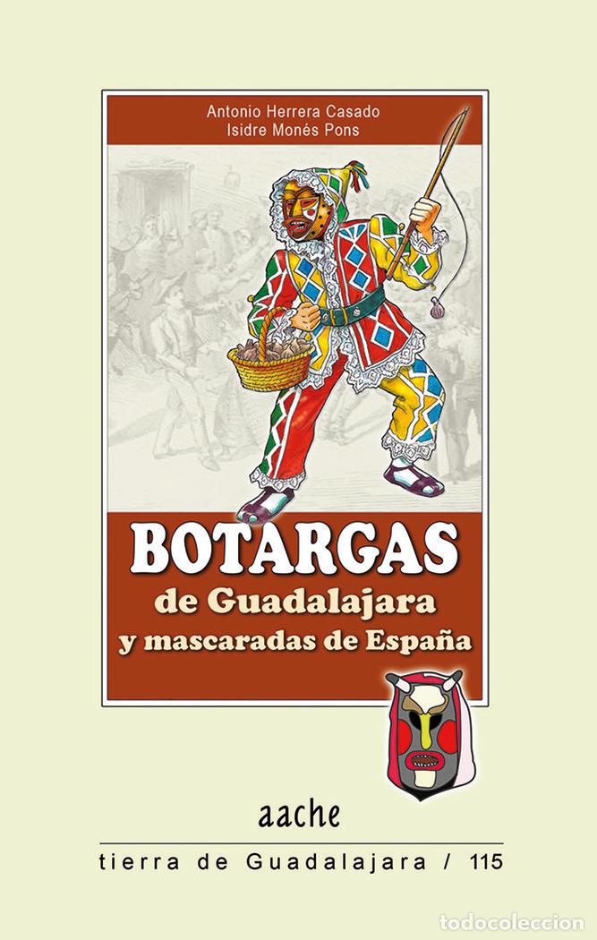 books: BOTARGAS DE GUADALAJARA Y MASCARADAS DE ESPA&Ntilde;A - HERRERA CASADO, ANTONIO