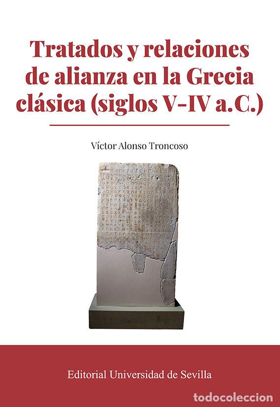 Libri: TRATADOS Y RELACIONES ALIANZA GRECIA CLASICA SIGLOS V-IV A.C - ALONSO TRONCOSO, VICTOR