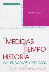 Libros: MEDIDAS DEL TIEMPO EN LA HISTORIA, LAS. CALENDARIOS Y RELOJE - MU&Ntilde;OZ BOX, FERNANDO