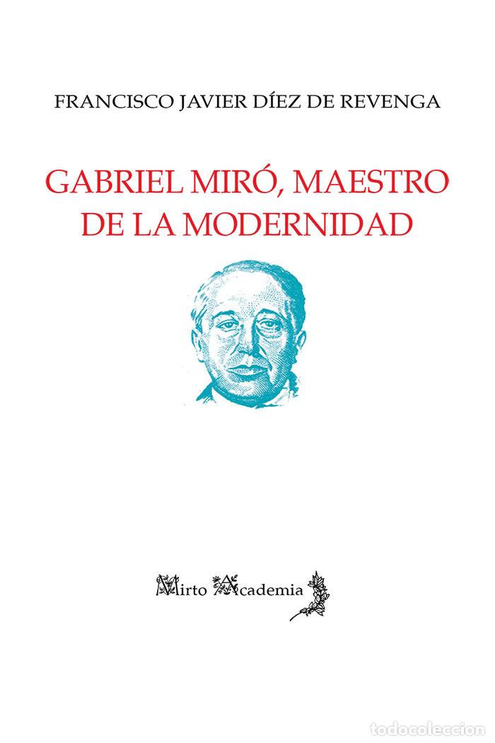 Livres: GABRIEL MIRO MAESTRO DE LA MODERNIDAD - DIEZ DE REVENGA, FRANCISCO JAVIER