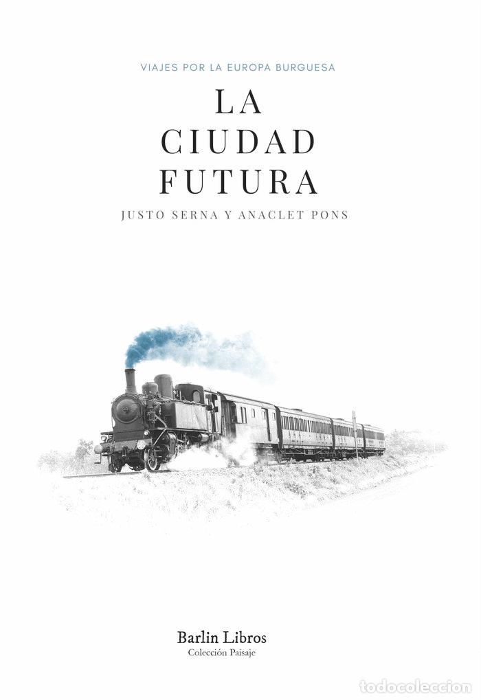 Livres: LA CIUDAD FUTURA - SERNA, JUSTO