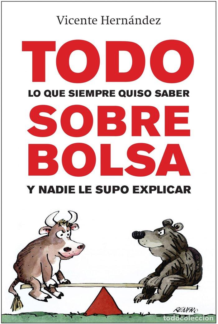 Livres: TODO LO QUE SIEMPRE QUISO SABER SOBRE BOLSA Y NADIE LE SUPO - HERNANDEZ RECHE, VICENTE