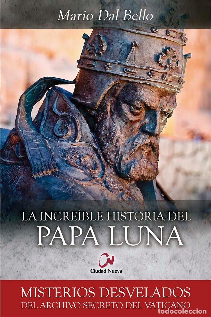 Livres: LA INCREIBLE HISTORIA DEL PAPA LUNA - DAL BELLO, MARIO