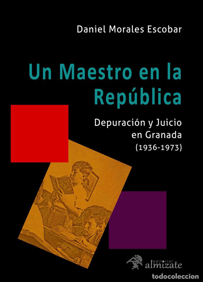 Libros: UN MAESTRO EN LA REPUBLICA - DANIEL MORALES ESCOBAR