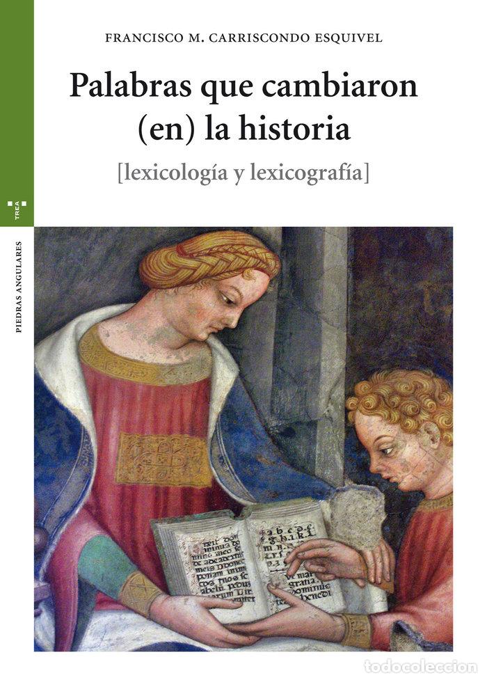 Libros: PALABRAS QUE CAMBIARON (EN) LA HISTORIA - CARRISCONDO ESQUIVEL, FRANCISCO M.
