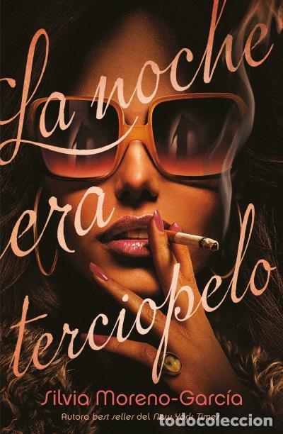 Libros: LA NOCHE ERA TERCIOPELO - MORENO-GARCIA, SILVIA
