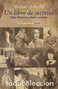 Libros: UN LIBRO DE SECRETOS - HOLROYD, MICHAEL