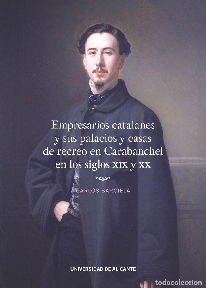 Libros: EMPRESARIOS CATALANES Y SUS PALACIOS Y CASAS DE RECREO EN CA - BARCIELA LOPEZ, CARLOS