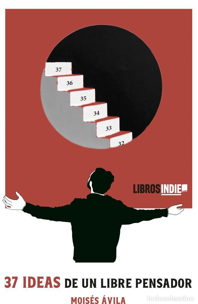 Libros: 37 IDEAS DE UN LIBREPENSADOR - &Aacute;VILA, MOISES
