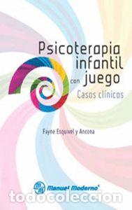 Libros: PSICOTERAPIA INFANTIL CON JUEGO CASOS CLINICOS - FAYNE ESQUIVEL Y ANCONA