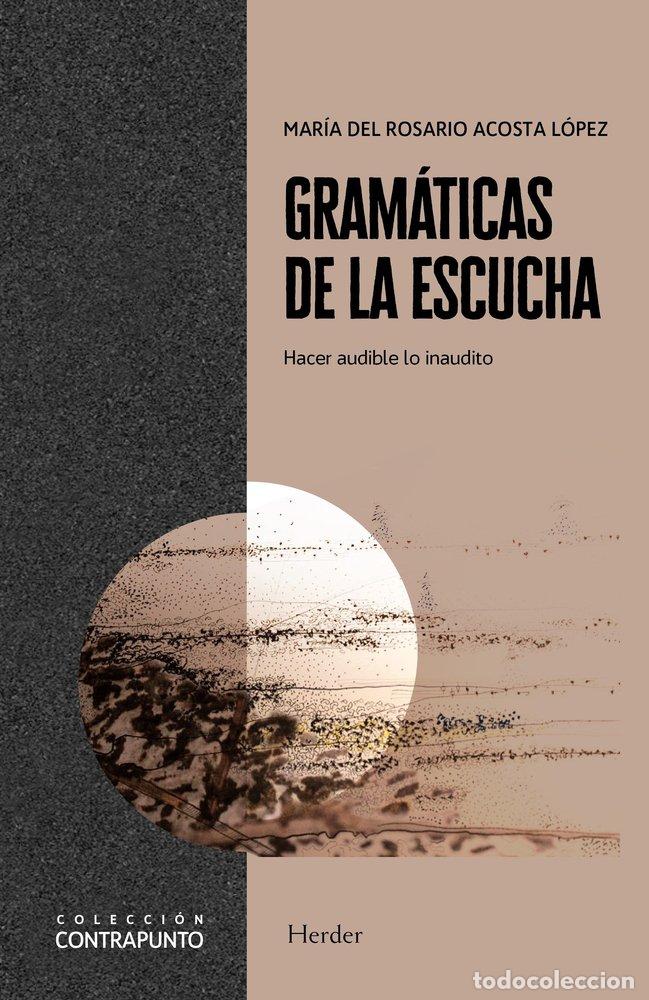 Libros: GRAMATICAS DE LA ESCUCHA - MARIA DEL ROSARIO ACOSTA LOPEZ