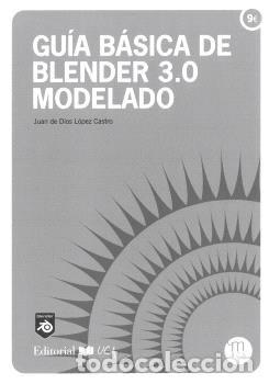 Libros: GUIA BASICA DE BLENDER 3.0 MODELADO - JUAN DE DIOS LOPEZ CASTRO
