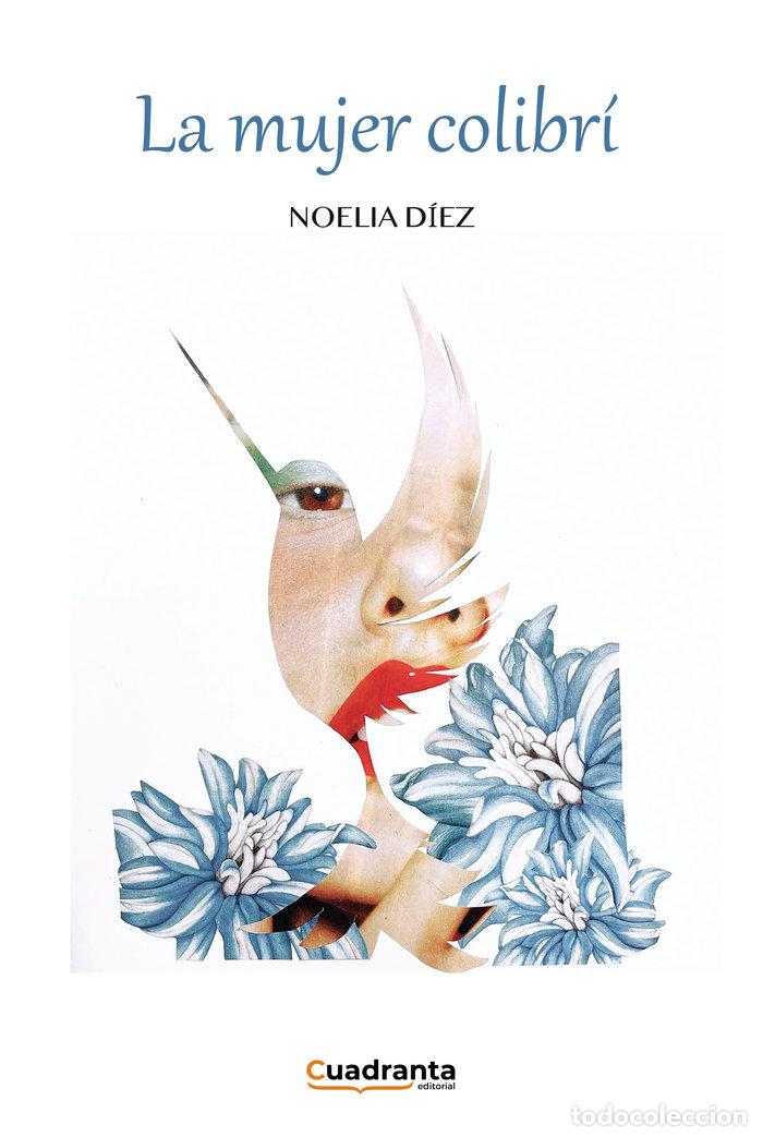 Libros: LA MUJER COLIBRI - DIEZ, NOELIA