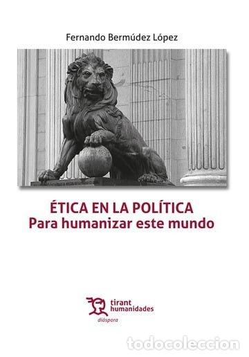 Libri: ETICA EN LA POLITICA - BERMUDEZ LOPEZ, FERNANDO