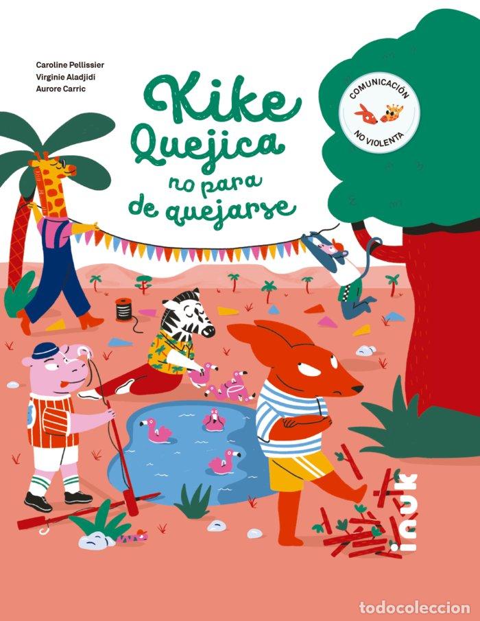 Libros: KIKE QUEJICA NO PARA DE QUEJARSE - PELLISSIER, CAROLINE