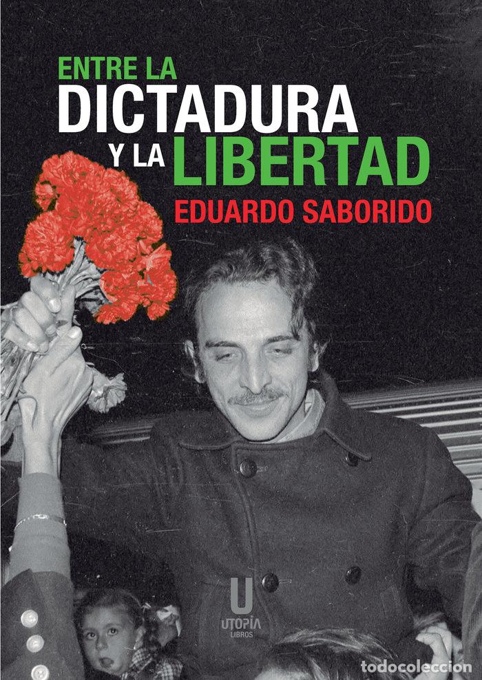 Livres: ENTRE LA DICTADURA Y LA LIBERTAD - SABORIDO, EDUARDO