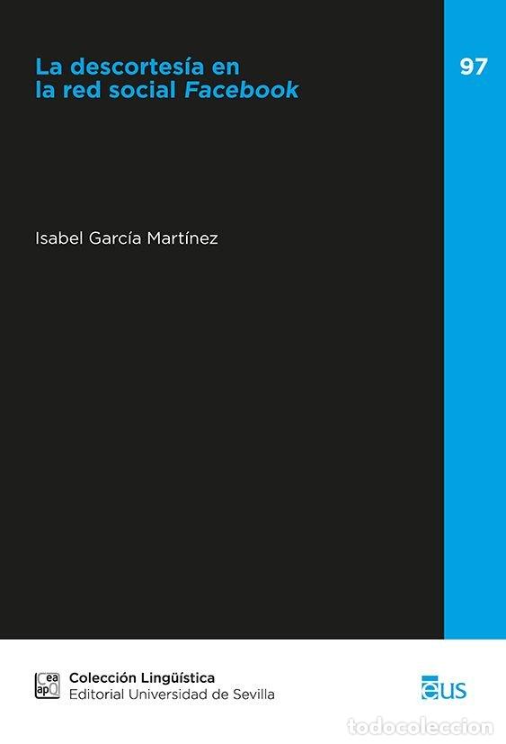 Livres: LA DESCORTESIA EN LA RED SOCIAL FACEBOOK - GARCIA MARTINEZ, ISABEL