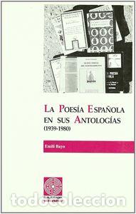 Libros: POESIA ESPA&Ntilde;OLA EN SUS ANTOLOGIAS (1939-1980) - BAYO, EMILI