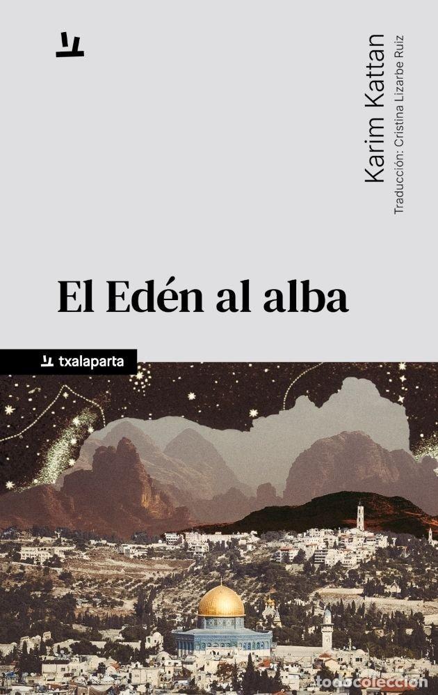 Libros: EL EDEN AL ALBA - KARIM KATTAN