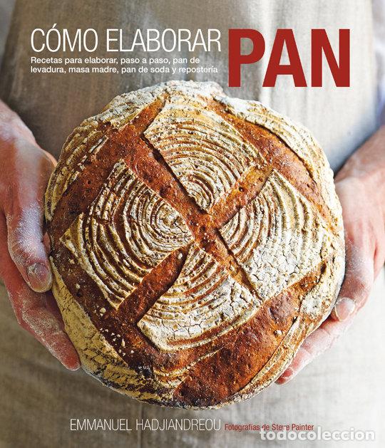 Libros: COMO ELABORAR PAN - HADJIANDREOU, EMMANUEL