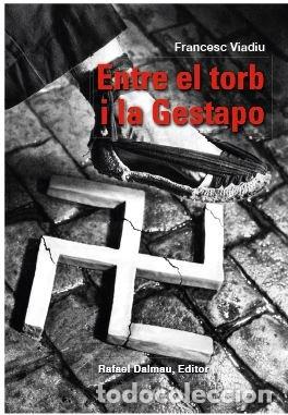 Libros: ENTRE EL TORB I LA GESTAPO - VIADIU I VENDRELL, FRANCESC