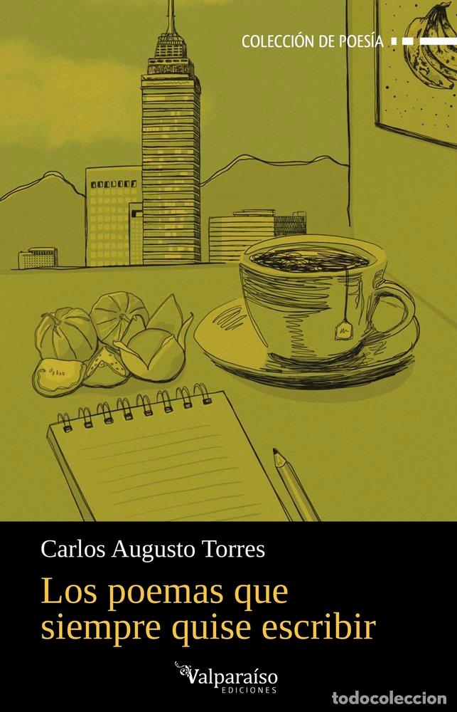 Libros: POEMAS QUE SIEMPRE QUISE ESCRIBIR,LOS - TORRES, CARLOS AUGUSTO