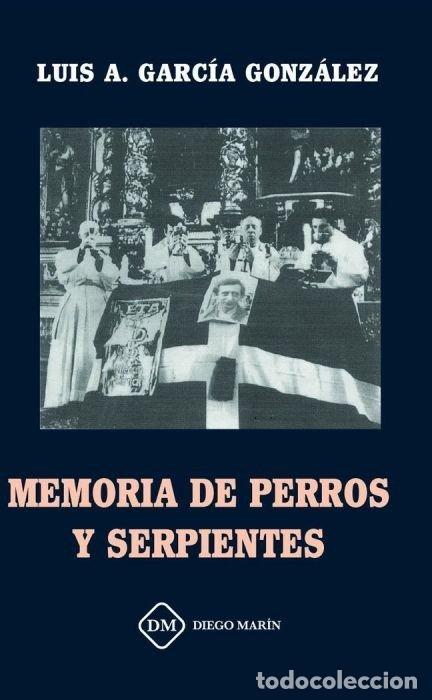 Libros: MEMORIA DE PERROS Y SERPIENTES - GARCIA GONZALEZ, LUIS ALBERTO