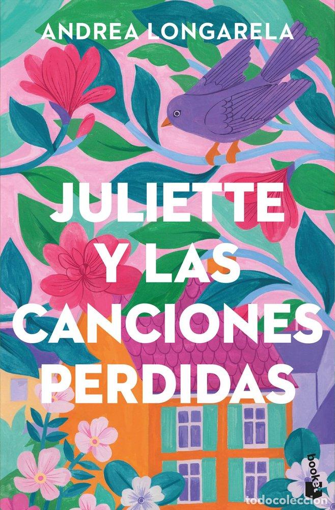 Libros: JULIETTE Y LAS CANCIONES PERDIDAS - ANDREA LONGARELA