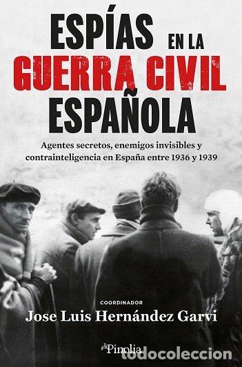 Livres: ESPIAS EN LA GUERRA CIVIL ESPA&Ntilde;OLA - HERNANDEZ GARVI, JOSE LUIS
