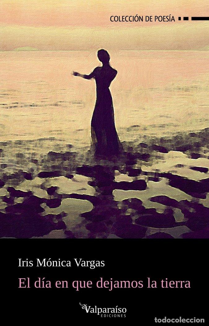 Libri: DIA EN QUE DEJAMOS LA TIERRA, EL - VARGAS, IRIS MONICA