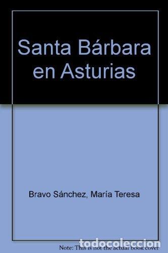 Libri: SANTA BARBARA EN ASTURIAS - SANCHEZ DIAZ-PARIS, MARIA TERESA