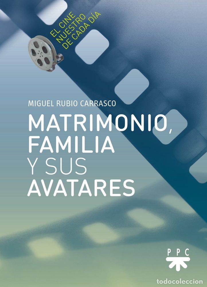 Libri: MATRIMONIO FAMILIA Y SUS AVATARES - RUBIO CARRASCO, MIGUEL