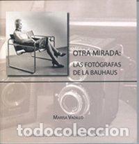 Libri: OTRA MIRADA LAS FOTOGRAFAS DE LA BAUHAUS - VADILLO RODRIGUEZ, MARISA