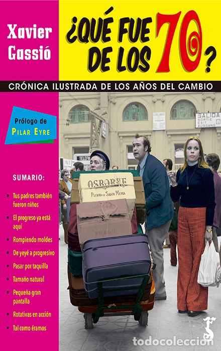 Libros: QUE FUE DE LOS 70 - GASSIO, XAVIER