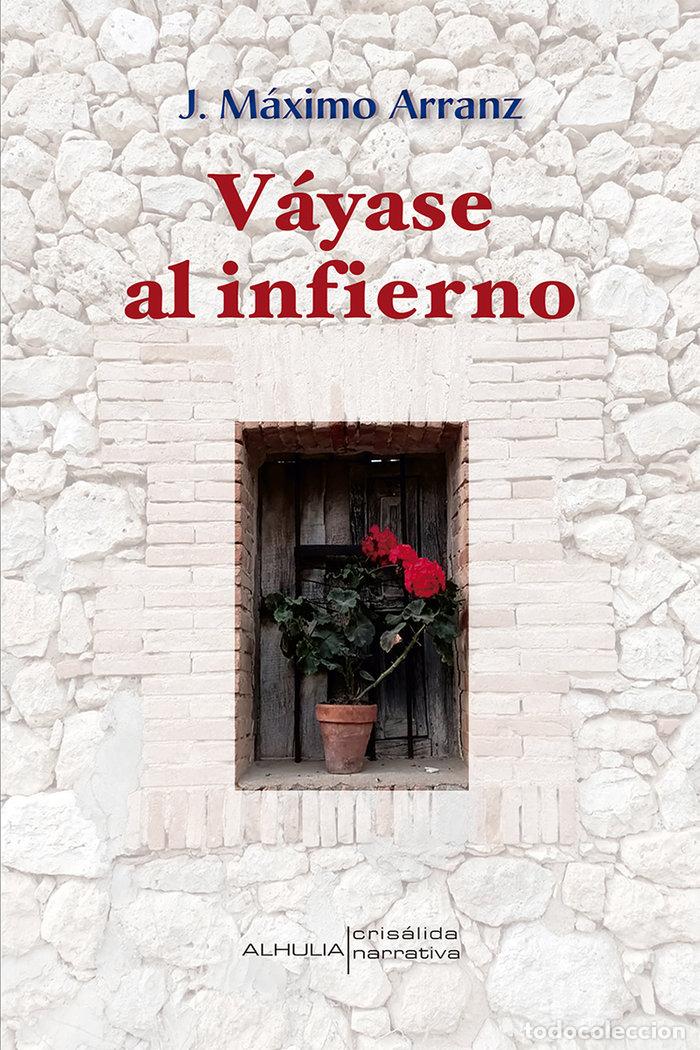 Libri: VAYASE AL INFIERNO - ARRANZ, J MAXIMO