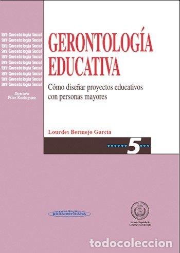 Libri: GERONTOLOGIA EDUCATIVA. COMO DISE&Ntilde;AR PROGRAMAS EDUCATIVOS CO - BERMEJO GARCIA, LOURDES