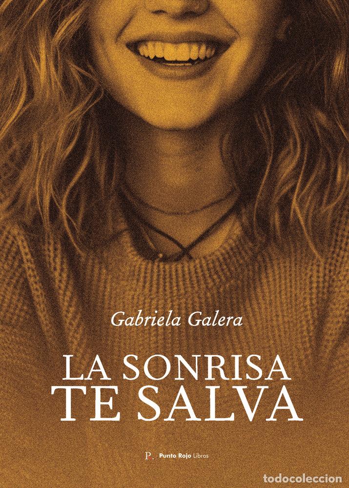 Libros: LA SONRISA TE SALVA - LEONOR GALERA, GABRIELA