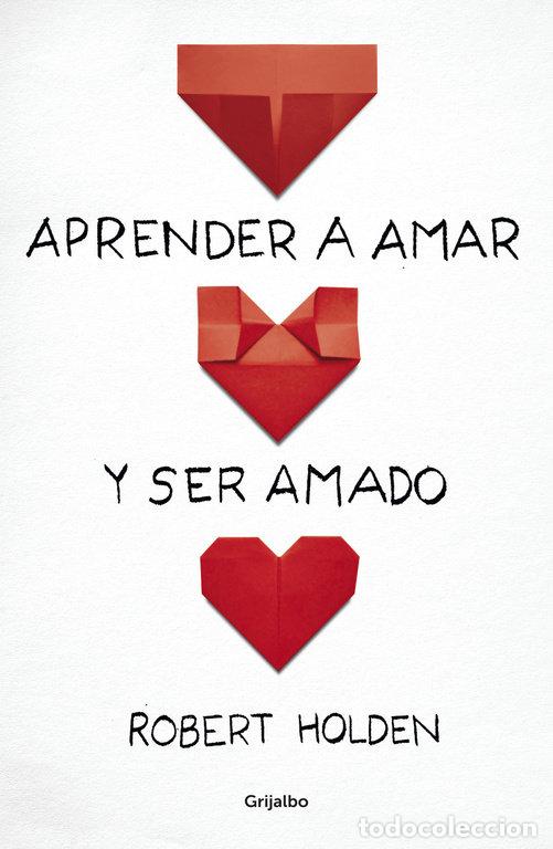 Libri: APRENDER A AMAR Y SER AMADO - HOLDEN, ROBERT