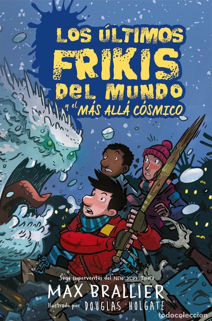 Libri: ULTIMOS FRIKIS DEL MUNDO 4 Y EL MAS ALLA COSMICO - BRALLIER, MAX