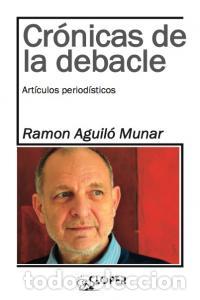 Libri: CRONICAS DE LA DEBACLE - AGUILO MUNAR, RAMON