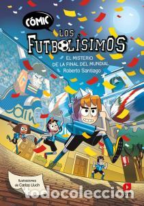 Libros: C&Oacute;MIC LOS FUTBOL&Iacute;SIMOS 4: EL MISTERIO DE LA FINAL DEL MUNDIAL - Roberto Santiago