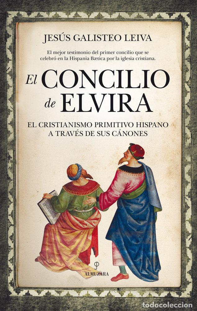 B&uuml;cher: CONCILIO DE ELVIRA EL CRISTIANISMO PRIMIT - GALISTEO LEIVA, JESUS