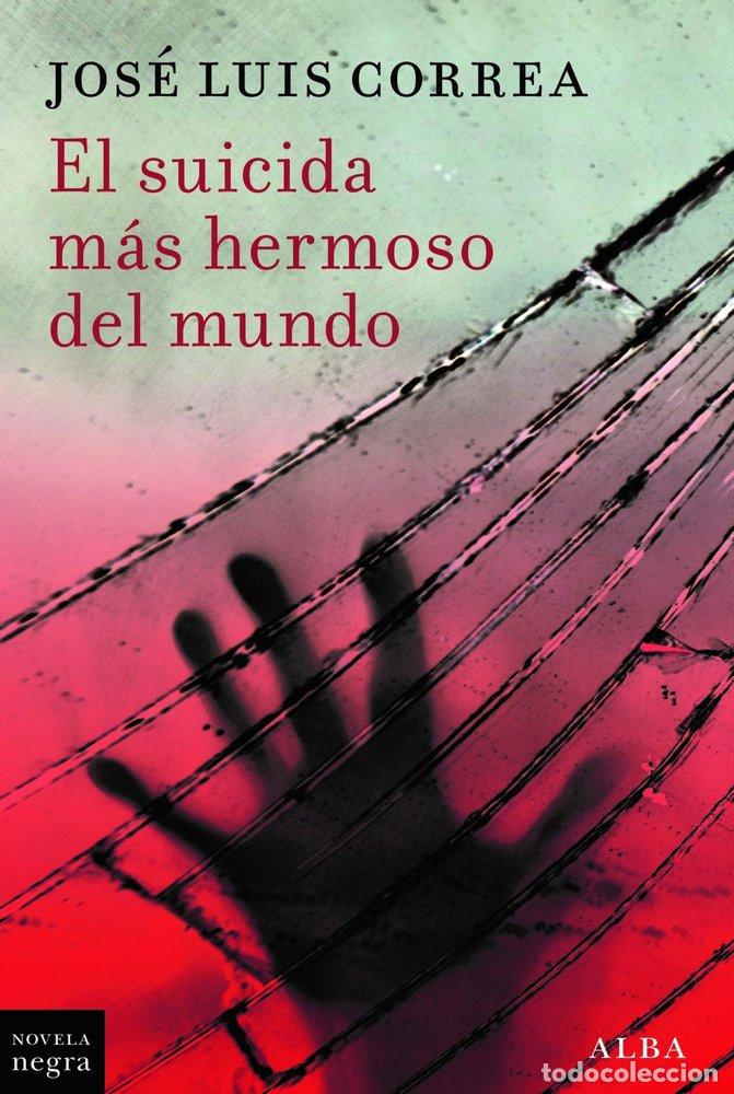 Livres: EL SUICIDA MAS HERMOSO DEL MUNDO - CORREA, JOSE LUIS