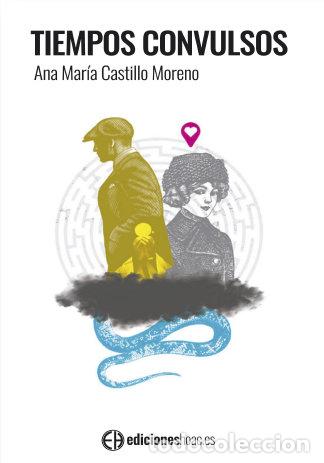Libros: TIEMPOS CONVULSOS - CASTILLO MORENO, ANA MARIA
