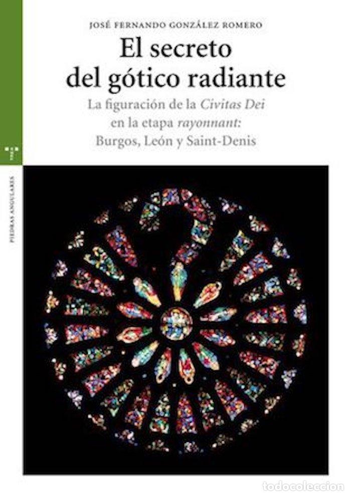 Libri: SECRETO DEL GOTICO RADIANTE,EL - GONZALEZ ROMERO, JOSE FERNANDO