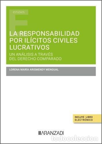 Libri: LA RESPONSABILIDAD POR ILICITOS CIVILES LUCRATIVOS - ARISMENDY MENGUAL, LORENA MARIA