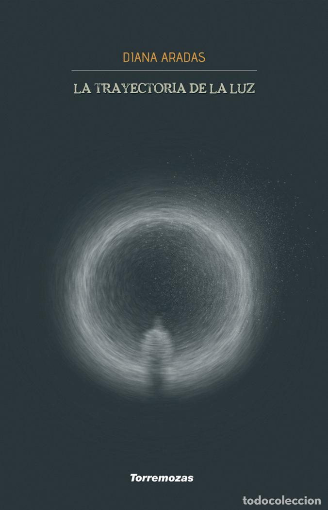 Libri: TRAYECTORIA DE LA LUZ,LA - ARADAS BLANCO, DIANA