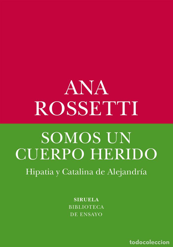 Libri: SOMOS UN CUERPO HERIDO - ROSSETTI, ANA