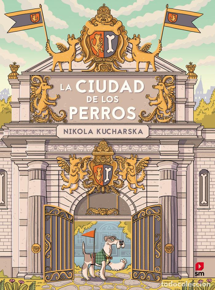 Libri: LA CIUDAD DE LOS PERROS - KUCHARSKA, NIKOLA