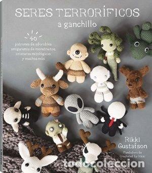 Libros: SERES TERRORIFICOS A GANCHILLO - GUSTAFSON, RIKKI